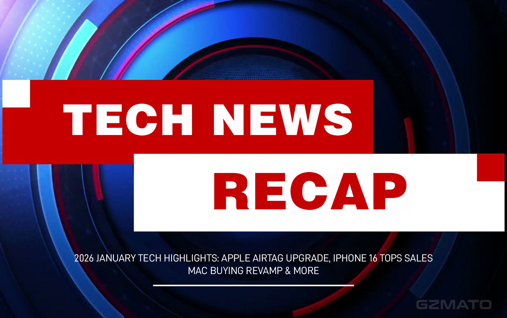 2026 January Tech Highlights: Apple AirTag Upgrade, iPhone 16 Tops Sales, Mac Buying Revamp & More