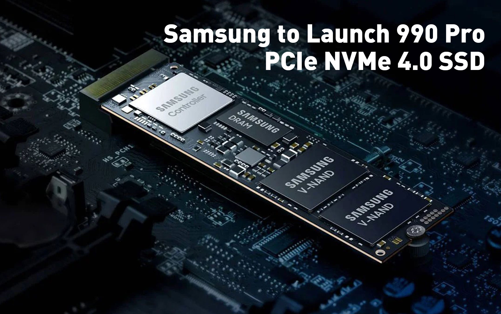 Samsung to Launch 990 Pro PCIe NVMe 4.0 SSD at $309 for 2TB with 4TB Variant Coming in the Future