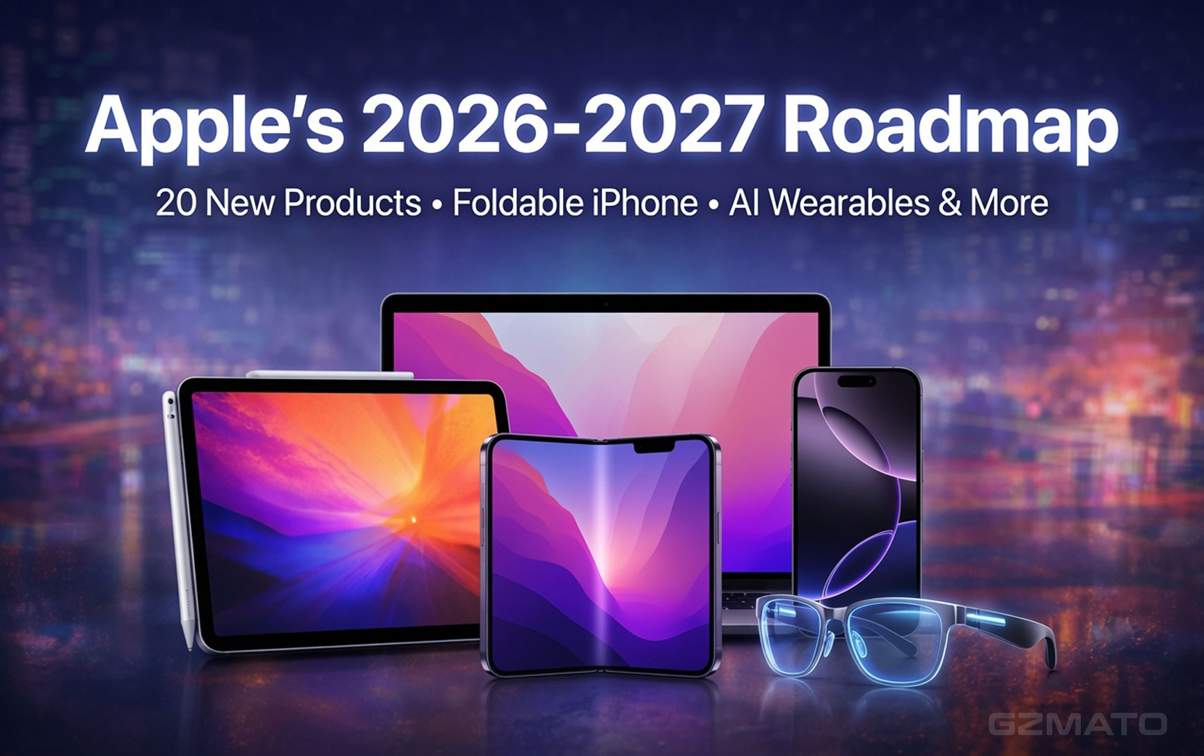 Apple’s 2026-2027 Product Roadmap: 20 New Products, Foldable iPhone, AI Wearables, and More