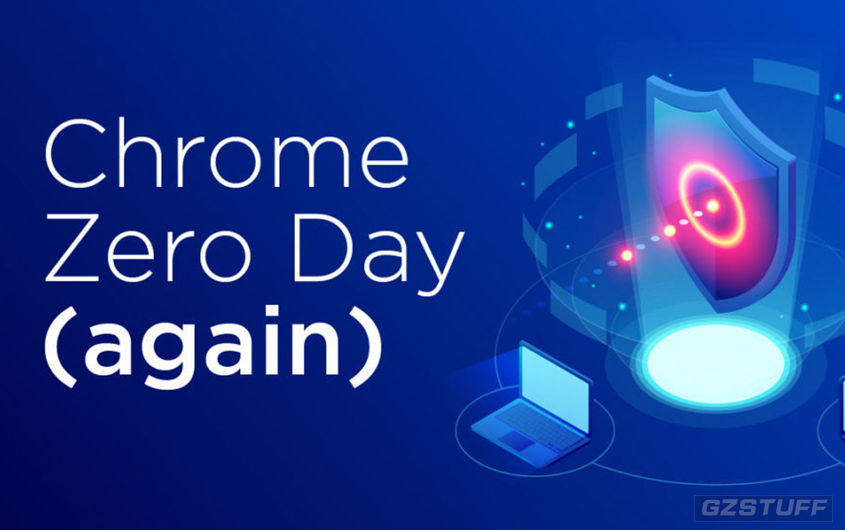 Google Chrome New Update Saves Billions of Users From 9th Zero-Day Security Flaw
